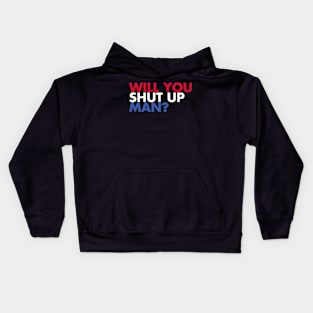 Will You Shut Up? Kids Hoodie